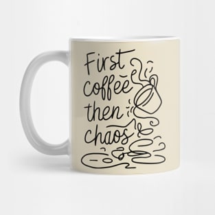 Coffee then chaos Mug